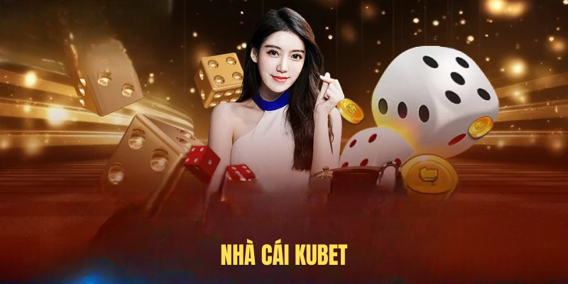 KUBET – Sân Cá Cược Trực Tuyến Uy Tín, Đẳng Cấp Hàng Đầu