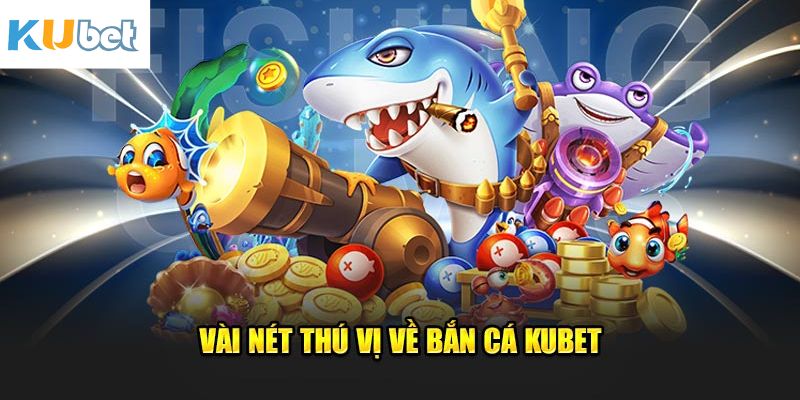 Bắn Cá – Săn Thưởng Đại Dương Siêu Khủng Cùng KUBET